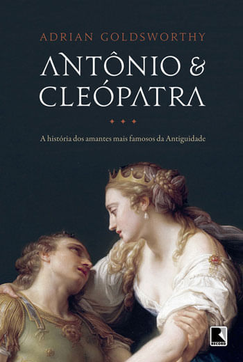 AntôNio e CleóPatra: a HistóRia dos Amantes Mais Famosos da Antiguidade