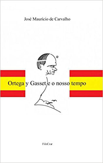 Ortega Y Gasset e o Nosso Tempo