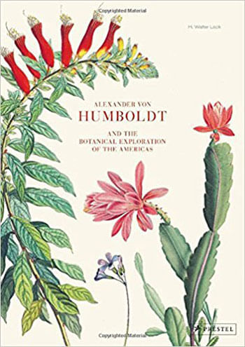 Alexander Von Humboldt And The Botanical Exploration Of The Americas