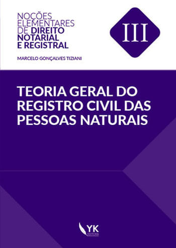 Teoria Geral do Registro Civil das Pessoas Naturais - 2017 - Vol. 3