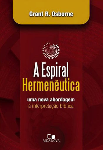 Espiral HermenêUtica: uma Nova Abordagem à Interpretação BíBlica