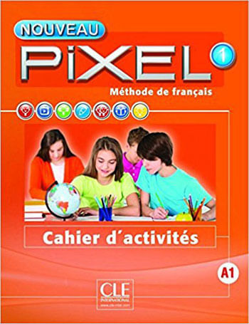 Nouveau Pixel 1- Niveau A1 - Cahier D'Activites