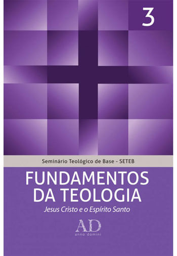 Fundamentos da Teologia - Coleçao Seminario Teologico de Base Seteb - Vol. 3
