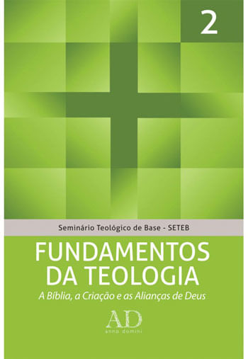 Fundamentos da Teologia - Coleçao Seminario Teologico de Base Seteb - Vol. 2 -
