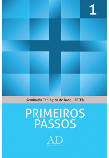 Primeiros Passos - Seminario Teologico de Base - Seteb - Vol. 1