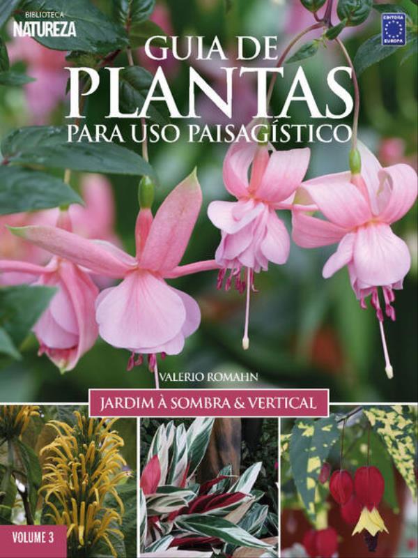 Guia de Plantas para Uso PaisagíStico Vol 3: Jardim à Sombra & Vertical