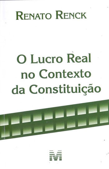 O Lucro Real no Contexto Constituição - 1 Ed./2018