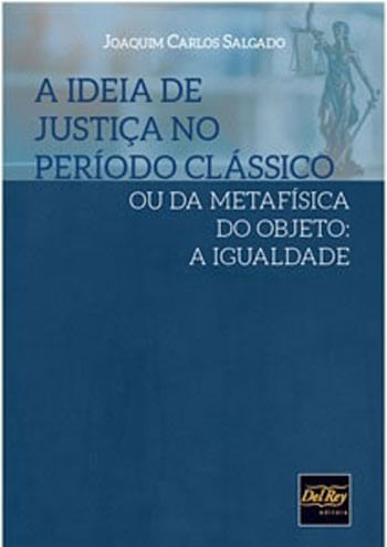 Ideia de Justiça no Periodo Classico ou da MetafíSica do Objeto, a