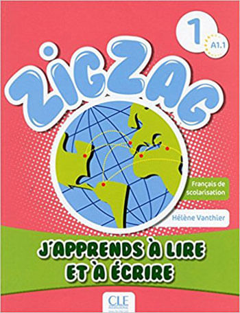 Zigzag 1 - Niveau A1.1 - J'Apprends a Lire Et a Ecrire