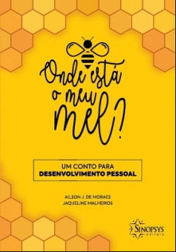 Onde Está o Meu Mel? um Conto para Desenvolvimento Pessoal