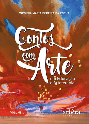 Contos com Arte: em Educação e Arteterapia - Vol. 1