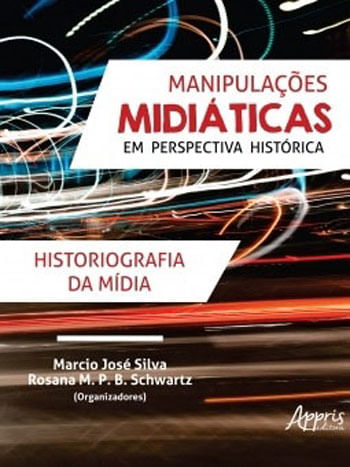 ManipulaçõEs MidiáTicas em Perspectiva HistóRica: Historiografia da MíDia