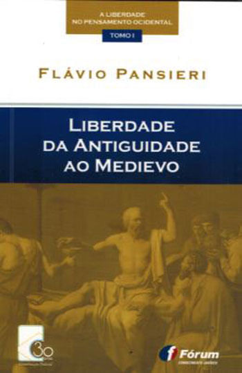 Liberdade da Antiguidade ao Medievo - Coleçao a Liberdade no Pensamento Ocidental Tomo 1