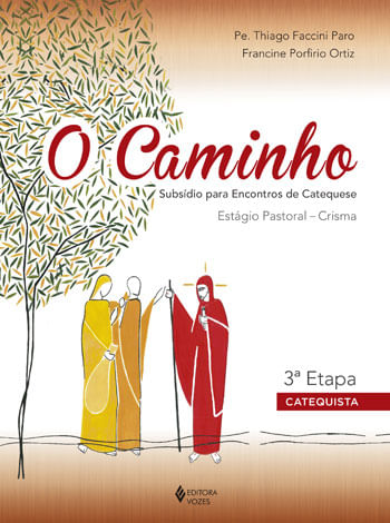 O Caminho - EstáGio Pastoral Crisma 3a. Etapa Catequista