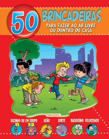 50 Brincadeiras para Fazer ao Ar Livre ou Dentro de Casa