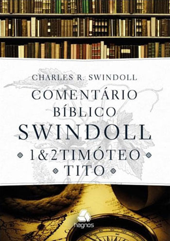 ComentáRio BíBlico Swindoll : 1 & 2 Timoteo e Tito