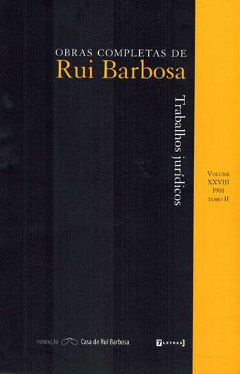Trabalhos Juridicos - Obras Completas de Rui Barbosa - Vol. 28, 1901 - Tomo 2