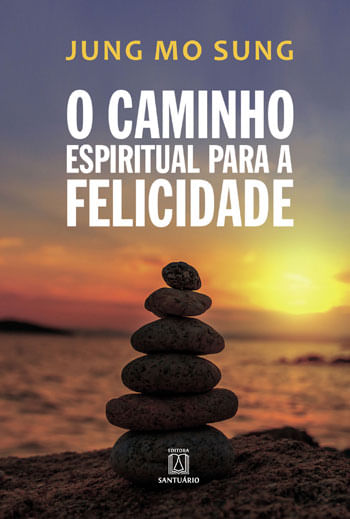 O Caminho Espiritual para a Felicidade