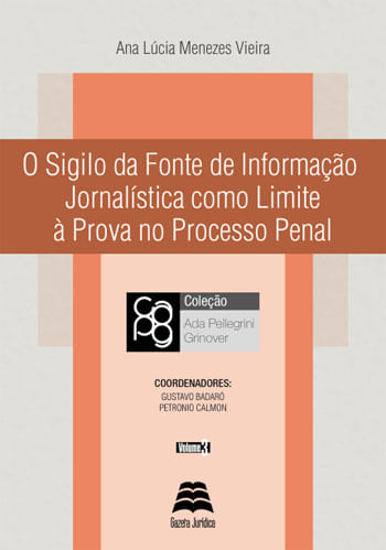 Sigilo da Fonte de Informaçao Jornalistica Como Limite a Prova no Processo Penal, o