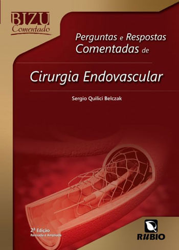 Bizu Comentado - Perguntas e Respostas Comentadas de Cirurgia Endovascular