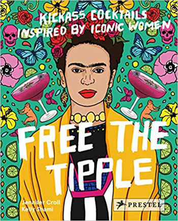 Free The Tipple - Kickass Cocktails Inspired By Iconic Women