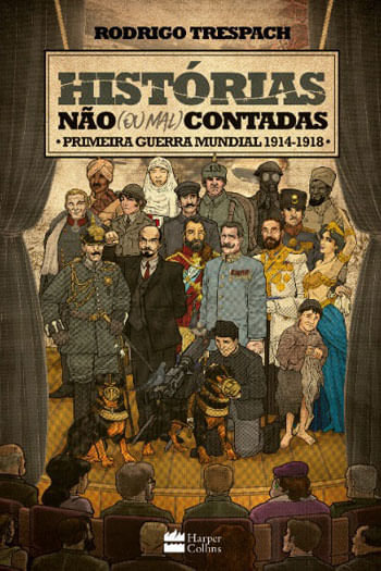 HistóRias Não (ou Mal) Contadas : Primeira Guerra Mundial