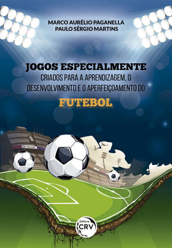 Jogos Especialmente Criados para a Aprendizagem, o Desenvolvimento e o AperfeiçOamento do Futebol