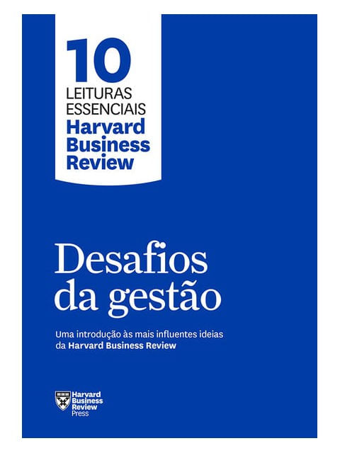 Desafios da Gestão (10 Leituras Essenciais - Hbr)