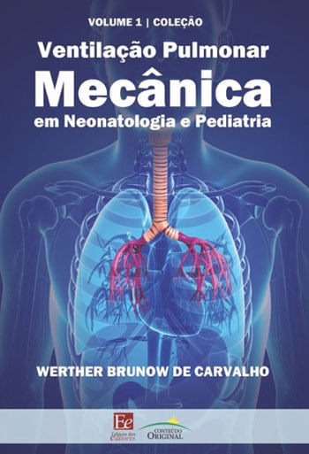 Ventilação Pulmonar MecâNica em Neonatologia e Pediatria - Vol. 1