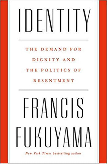 Identity - The Demand For Dignity And The Politics Of Resentment
