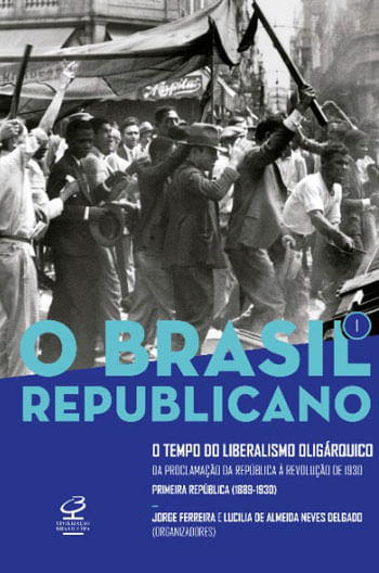 O Brasil Republicano: o Tempo do Liberalismo OligáRquico (Vol. 1) - Vol. 1