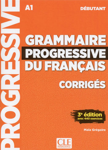 Grammaire Progressive Du FrançAis - Niveau Debutant - Corriges - 3eme Edition