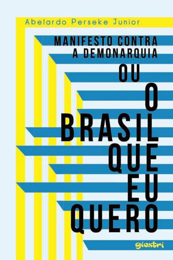 Manifesto Contra a Demonarquia ou o Brasil Que Eu Quero