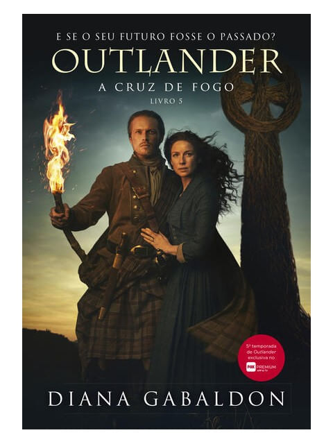 A Cruz de Fogo (Outlander - Livro 5) - Vol. 5