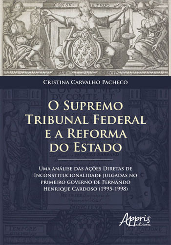 O Supremo Tribunal Federal e a Reforma do Estado: uma AnáLise das açõEs Diretas de Inconstitucionali