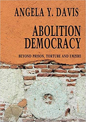 Abolition Democracy - Beyond Prison, Torture And Empire
