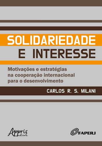 Solidariedade e Interesse: MotivaçõEs e EstratéGias na Cooperação Internacional para o Desenvolvimen