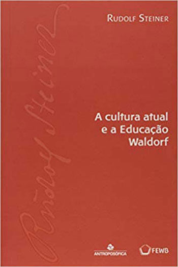Cultura Atual e a Educaçao Waldorf, a