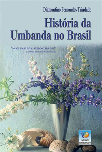 HistóRia da Umbanda no Brasil - Vol. 1