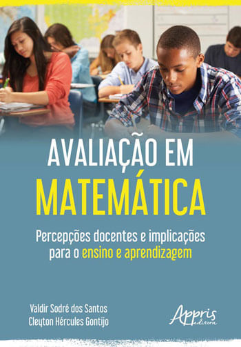 Capa do livro Avaliação em MatemáTica: PercepçõEs Docentes e ImplicaçõEs para o Ensino e Aprendizagem de Valdir Sodre dos Santos