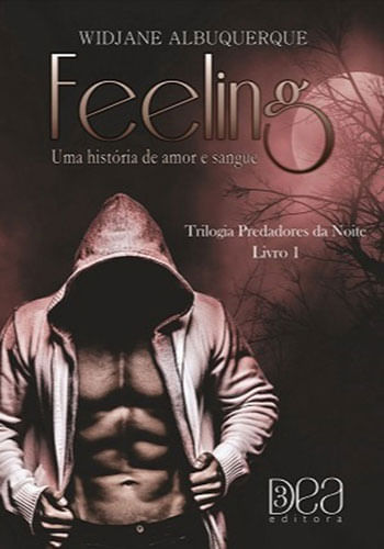 Feeling: uma HistóRia de Amor e Sangue (Trilogia Predadores da Noite Livro Livro 1) - Vol. 1