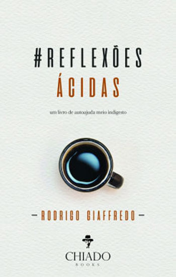 #Reflexoes Acidas - um Livro de Autoajuda Meio Indigesto