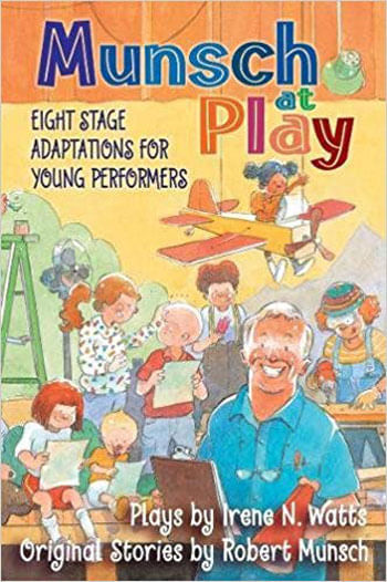Munsch At Play - Eight Stage Adaptions For Young Performers