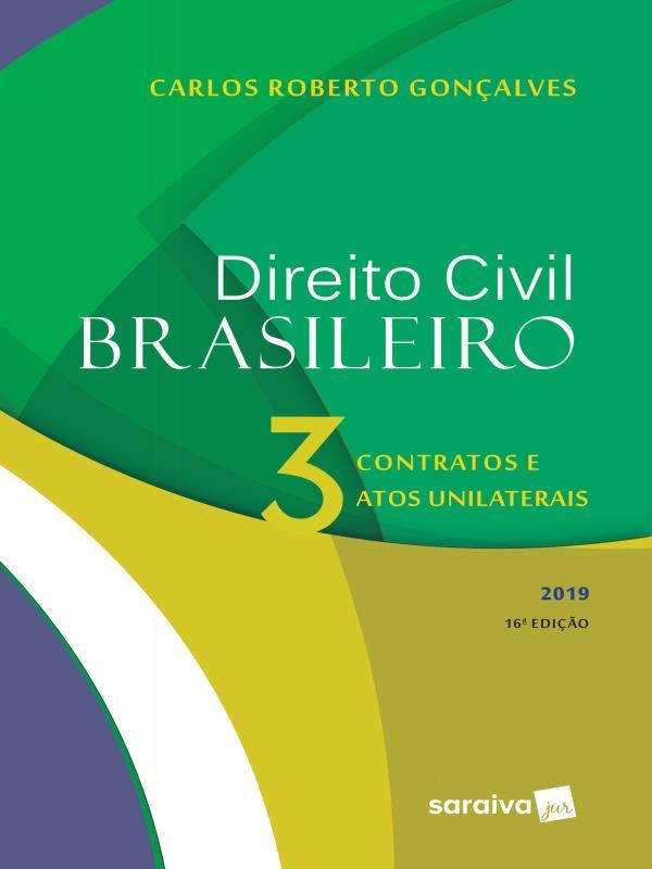 Direito Civil Brasileiro : Contratos e Atos Unilaterais - 16ª Edição de 2019 - Vol. 3