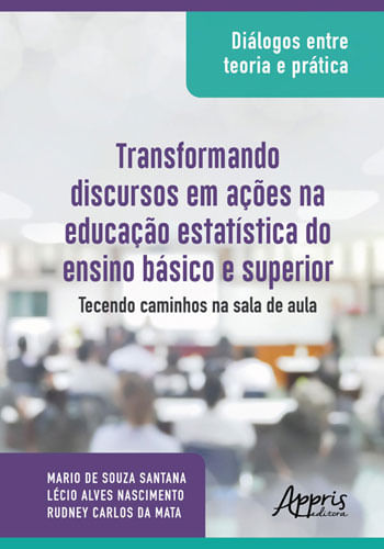 DiáLogos Entre Teoria e PráTica: Transformando Discursos em açõEs na Educação EstatíStica do Ensino