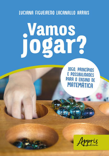 Vamos Jogar? Jogo, PrincíPios e Possibilidades para o Ensino de MatemáTica
