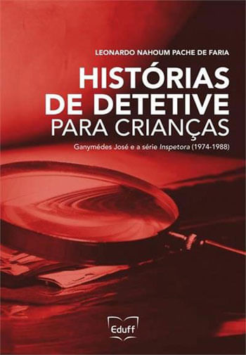 Historias de Detetives para Crianças - Ganymedes Jose e a Serie Inspetora (1974-1988)