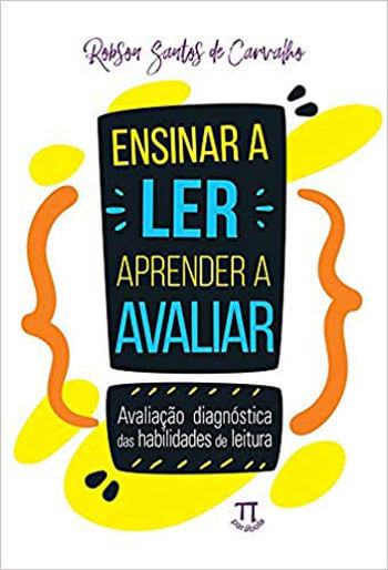 Ensinar a Ler, Aprender a Avaliar. Avaliação DiagnóStica das Habilidades de Leitura