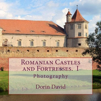 Romanian Castles And Fortresses – Vol. 1