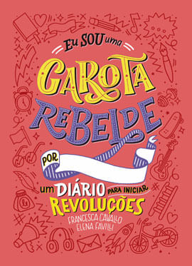 Eu Sou uma Garota Rebelde: um DiáRio para Iniciar RevoluçõEs